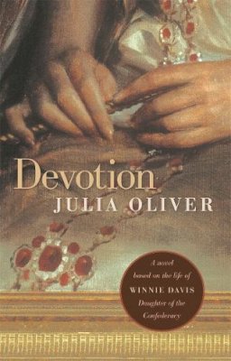 Julia Oliver - Devotion: A novel based on the life of Winnie Davis, Daughter of the Confederacy - 9780820332048 - V9780820332048