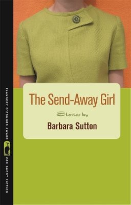 Barbara Sutton - The Send-Away Girl (Flannery O'Connor Award for Short Fiction) - 9780820334219 - V9780820334219