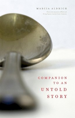 Marcia Aldrich - Companion to an Untold Story (Awp Award Series in Creative Nonfiction) - 9780820343372 - V9780820343372