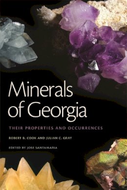 Gray, Julian, Cook, Robert - Minerals of Georgia: Their Properties and Occurrences (Wormsloe Foundation Nature Book Ser.) - 9780820345581 - V9780820345581