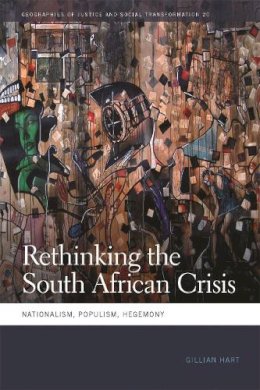 Gillian Hart - Rethinking the South African Crisis: Nationalism, Populism, Hegemony (Geographies of Justice and Social Transformation (Paperback)) - 9780820347172 - V9780820347172