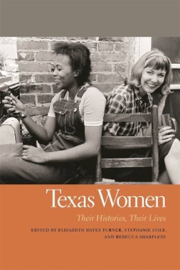  - Texas Women: Their Histories, Their Lives (Southern Women:  Their Lives and Times Ser.) - 9780820347202 - V9780820347202