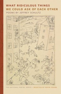 Jeffrey Schultz - What Ridiculous Things We Could Ask of Each Other (National Poetry) - 9780820347219 - V9780820347219