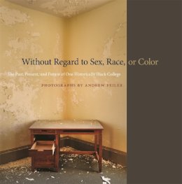 Andrew Feiler - Without Regard to Sex, Race, or Color: The Past, Present, and Future of One Historically Black College (A Sarah Mills Hodge Fund Publication) - 9780820348674 - V9780820348674