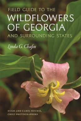 Linda G. Chafin - Field Guide to the Wildflowers of Georgia and Surrounding States (Wormsloe Foundation Nature Book Ser.) - 9780820348681 - V9780820348681