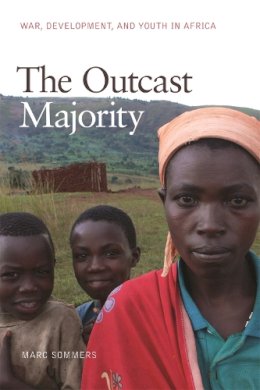 Marc Sommers - The Outcast Majority: War, Development, and Youth in Africa - 9780820348858 - V9780820348858