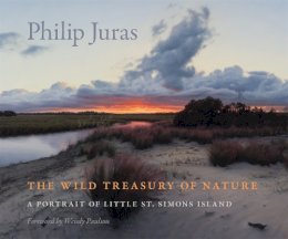 Philip Juras - The Wild Treasury of Nature: A Portrait of Little St. Simons Island - 9780820348872 - V9780820348872