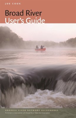 Joe Cook - Broad River User's Guide (Georgia River Network Guidebooks Ser.) - 9780820348889 - V9780820348889