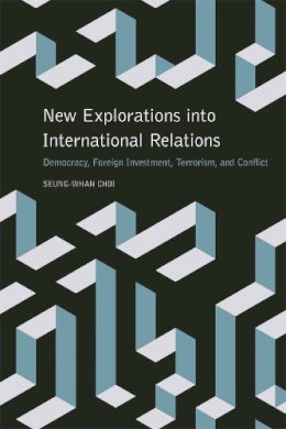 Seung-Whan Choi - New Explorations into International Relations - 9780820349084 - V9780820349084