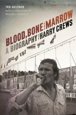 Geltner & Connelly - Blood, Bone, and Marrow: A Biography of Harry Crews - 9780820349237 - V9780820349237