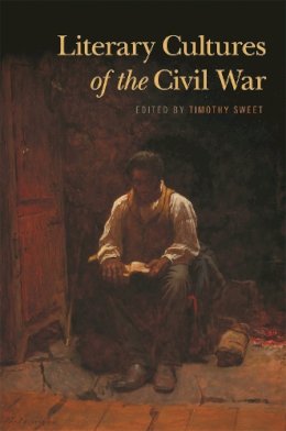 Timothy . Ed(S): Sweet - Literary Cultures of the Civil War - 9780820349602 - V9780820349602