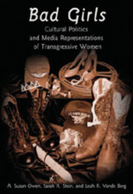 A. Susan Owen - Bad Girls: Cultural Politics and Media Representations of Transgressive Women (Frontiers in Political Communication) - 9780820461502 - V9780820461502