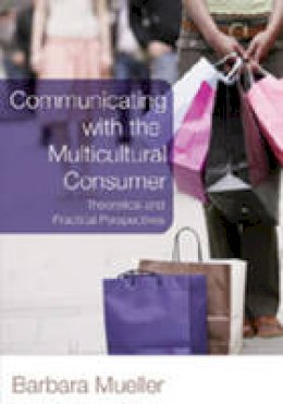 Barbara Mueller - Communicating With the Multicultural Consumer: Theoretical and Practical Perspectives - 9780820481197 - V9780820481197