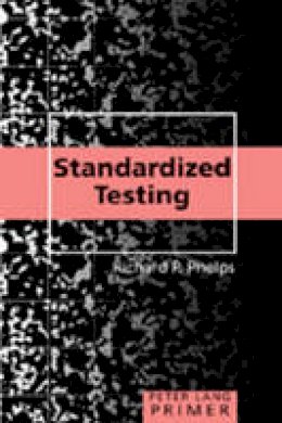 Richard P. Phelps - Standardized Testing Primer - 9780820497419 - V9780820497419