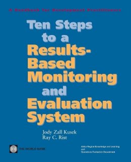 Zall Kusek, Jody, Rist, Ray C. - Ten Steps to a Results-Based Monitoring and Evaluation System: A Handbook for Development Practitioners - 9780821358238 - V9780821358238