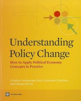 Corduneanu-Huci, Cristina, Hamilton, Alexander, Ferrer, Issel Masses - Understanding Policy Change: How to Apply Political Economy Concepts in Practice - 9780821395387 - V9780821395387