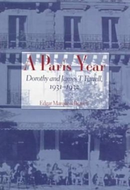 Edgar Marquess Branch - A Paris Year: Dorothy and James T.Farrell, 1931-32 - 9780821412367 - V9780821412367
