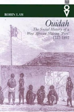 Robin Law - Ouidah: The Social History of a West African Slaving Port, 1727–1892 - 9780821415726 - V9780821415726