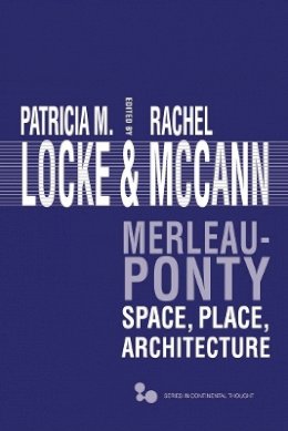 Patricia M. Locke - Merleau-Ponty: Space, Place, Architecture - 9780821421758 - V9780821421758