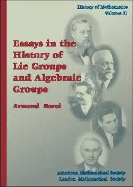 Lauren Beck - Essays in the History of Lie Groups and Algebraic Groups (History of Mathematics, V. 21) - 9780821802885 - V9780821802885