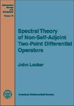 John Locker - Spectral Theory of Non-Self-Adjoint Two-Point Differential Operators (Mathematical Surveys and Monographs) - 9780821820490 - V9780821820490