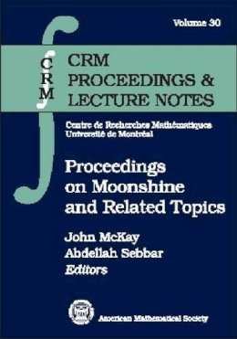 . Ed(S): McKay, John; Sebbar, Abdellah - Proceedings on Moonshine and Other Topics - 9780821828793 - V9780821828793