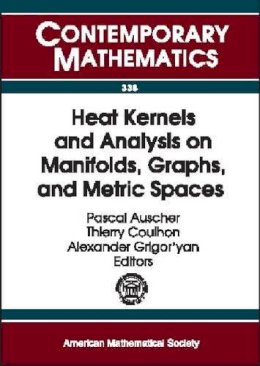 Unknown - Heat Kernels and Analysis on Manifolds, Graphs, and Metric Spaces: Lecture Notes from a Quarter Program on Heat Kernels, Random Walks, and Analysis on ... Borel Centre of (Contemporary Mathematics) - 9780821833834 - V9780821833834