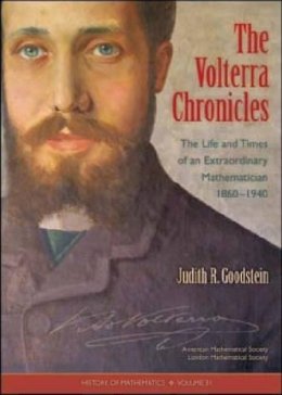 Judith R. Goodstein - The Volterra Chronicles: The Life and Times of an Extraordinary Mathematician 1860-1940 (History of Mathematics) - 9780821839690 - V9780821839690