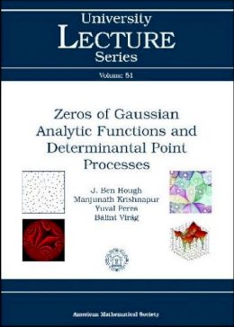 J. Ben Hough, Manjunath Krishnapur, Yuval Peres, And Balint Virag - Zeros of Gaussian Analytic Functions and Determinantal Point Processes (University Lecture Series) - 9780821843734 - V9780821843734