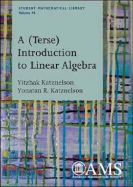 Yitzhak Katznelson - A (Terse) Introduction to Linear Algebra (Student Mathematical Library) - 9780821844199 - V9780821844199
