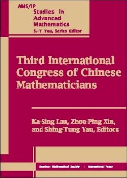 . Ed(S): Lau, Ka-Sing; Xin, Zhou-Ping; Yau, Shing-Tung - Third International Congress of Chinese Mathematicians: Part 2: Pt. 2 (AMS/IP Studies in Advanced Mathematics): Proceedings of ICCM04, December 17-22, ... University of Hong Kong, Hong Kong, China - 9780821844526 - V9780821844526