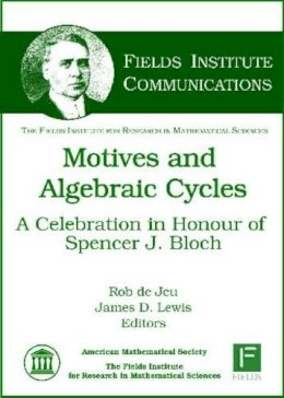 Rob de Jeu And James D. Lewis - Motives and Algebraic Cycles (Fields Institute Communications) - 9780821844946 - V9780821844946