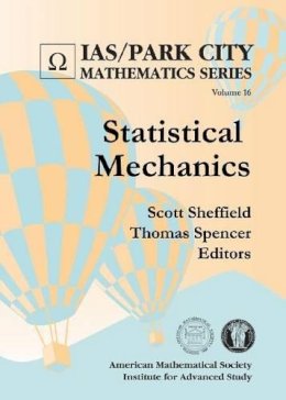 Scott Sheffield And Thomas Spencer - Statistical Mechanics (Ias/ Park City Mathematics) - 9780821846711 - V9780821846711