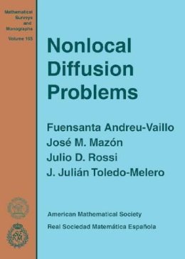 Fuensanta Andreu-Vaillo, Jose M. Mazon, Julio D. Rossi, J. Julian Toledo-Melero - Nonlocal Diffusion Problems (Mathematical Surveys and Monographs) - 9780821852309 - V9780821852309