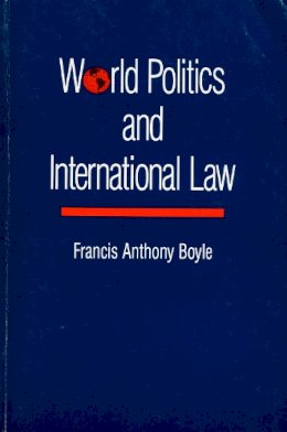 Francis Anthony Boyle - World Politics and International Law - 9780822306559 - V9780822306559