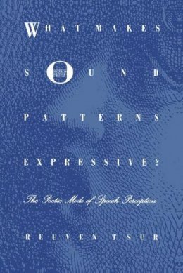 Reuven Tsur - What Makes Sound Patterns Expressive? - 9780822311706 - V9780822311706