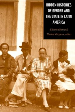 Elizabeth W. Dore - Hidden Histories of Gender and the State in Latin America - 9780822324690 - V9780822324690