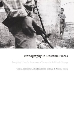 Various - Ethnography in Unstable Places: Everyday Lives in Contexts of Dramatic Political Change - 9780822328483 - V9780822328483