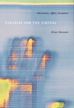 Brian Massumi - Parables for the Virtual: Movement, Affect, Sensation - 9780822328827 - V9780822328827