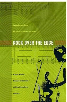 Beebe - Rock Over the Edge: Transformations in Popular Music Culture - 9780822329152 - V9780822329152