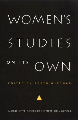 Wiegman - Women´s Studies on Its Own: A Next Wave Reader in Institutional Change - 9780822329862 - V9780822329862