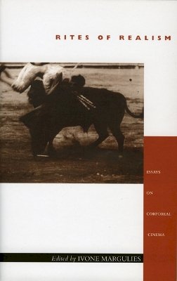 Margulies - Rites of Realism: Essays on Corporeal Cinema - 9780822330660 - V9780822330660