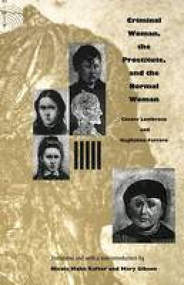 Cesare Lombroso - Criminal Woman, the Prostitute, and the Normal Woman - 9780822332466 - V9780822332466