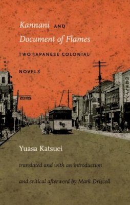 Katsuei Yuasa - Kannani and Document of Flames: Two Japanese Colonial Novels - 9780822335177 - V9780822335177