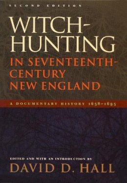 Hall - Witch-Hunting in Seventeenth-Century New England: A Documentary History 1638-1693, Second Edition - 9780822336136 - V9780822336136