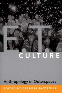 Battaglia - E.T. Culture: Anthropology in Outerspaces - 9780822336211 - V9780822336211