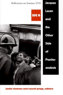 Clemens - Jacques Lacan and the Other Side of Psychoanalysis: Reflections on Seminar XVII, sic vi - 9780822337195 - V9780822337195