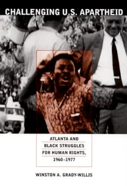 Winston A. Grady-Willis - Challenging U.S. Apartheid: Atlanta and Black Struggles for Human Rights, 1960–1977 - 9780822337911 - V9780822337911
