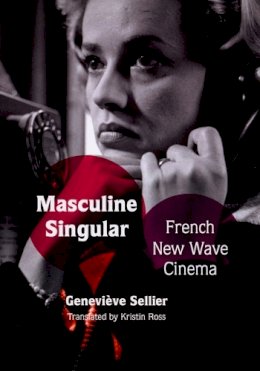 Geneviève Sellier - Masculine Singular: French New Wave Cinema - 9780822341925 - V9780822341925