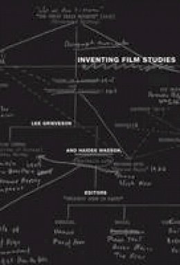 Grieveson - Inventing Film Studies - 9780822343073 - V9780822343073